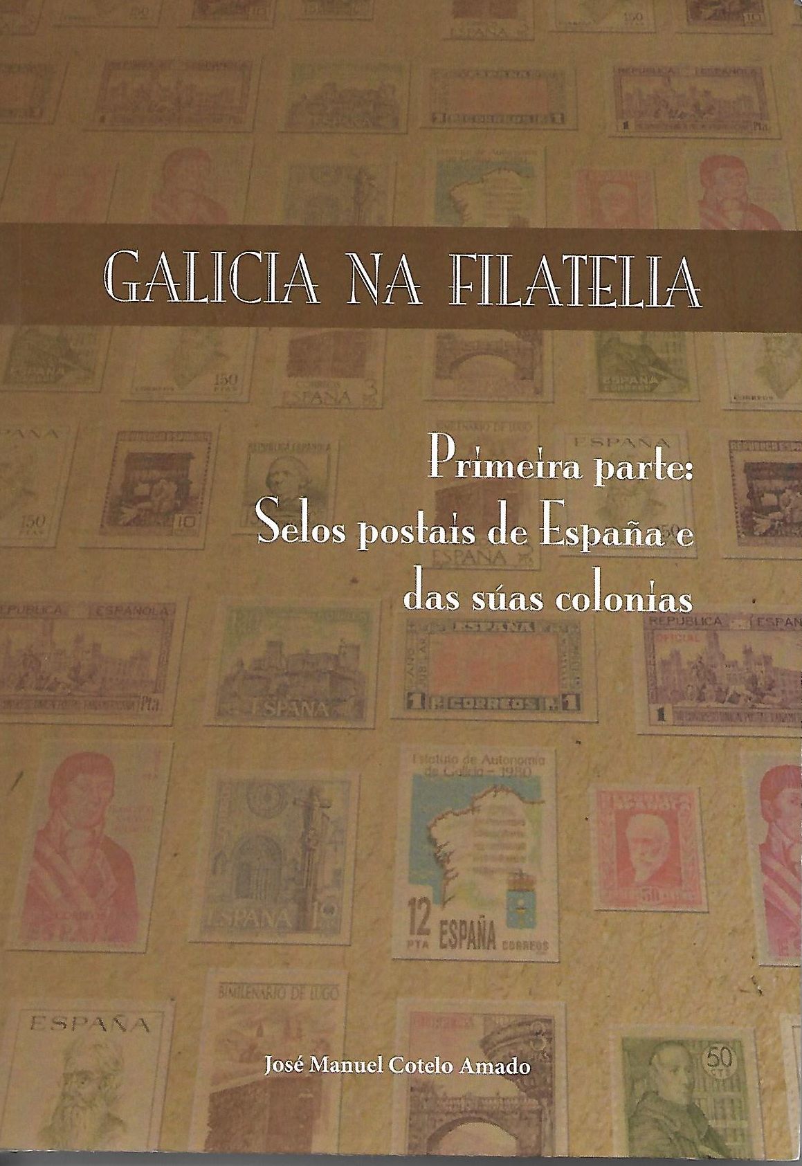 Galicia na Filatelia - Primeira Parte - Selos postais de España e das suas colonias